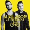 Alkilados regresan por todo lo alto con 'La Bicicleta'