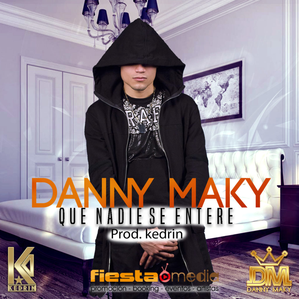 Danny Maky la está reventando con "Que nadie se entere"
